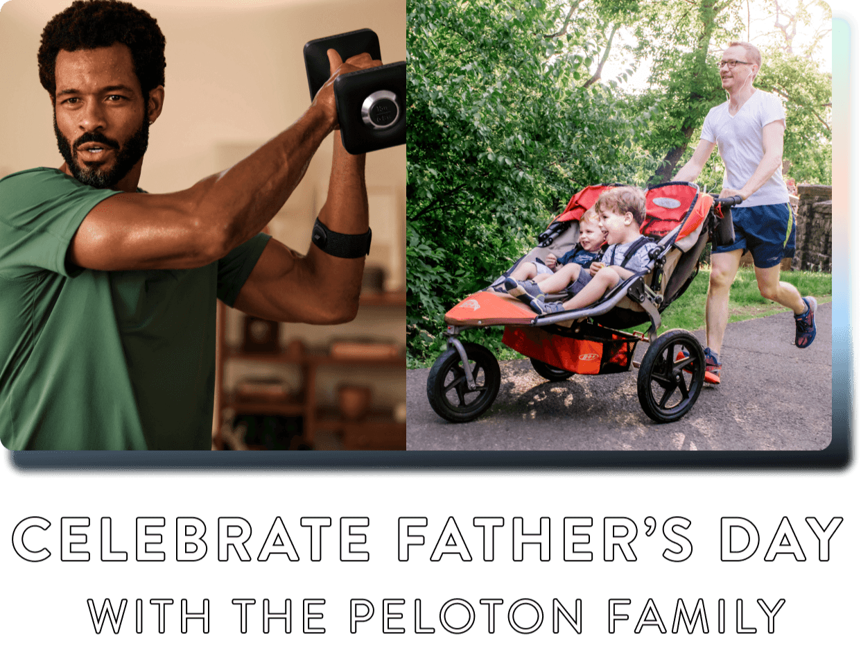 CELEBRATE FPATHERS DAY WITH THE PELOTON FAMILY 